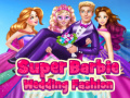 խաղ Super Barbie Wedding Fashion