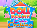 խաղ Doll House Cake Cooking