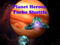խաղ Planet Heroes Turbo Shuttle   
