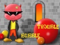 խաղ Bubble Trouble