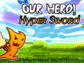 խաղ Our Hero! Hyper Sword