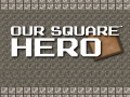 խաղ Our Square Hero