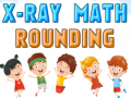 խաղ X-Ray Math Rounding