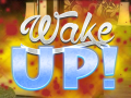 խաղ Wake Up!