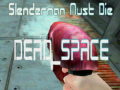 խաղ Slenderman Must Die DEAD SPACE