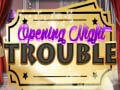 խաղ Opening Night Trouble