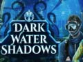 խաղ Dark water Shadows