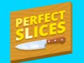 խաղ Perfect Slices