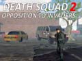 խաղ Death Squad 2 Opposition to invaders