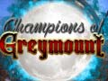 խաղ Champions of Greymount