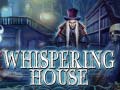խաղ Whispering House