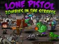 խաղ Lone Pistol: Zombies In The Streets