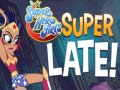 խաղ DS Super Hero Girls Super Late!