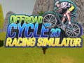 խաղ Offroad Cycle 3D Racing Simulator