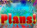 խաղ A Change Of Plans!