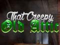 խաղ That Creepy Old Attic