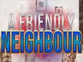 խաղ A Friendly Neighbor