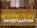 խաղ Mysterious Cottage investigation