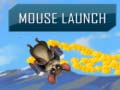 խաղ Mouse Launch