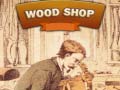 խաղ Wood Shop