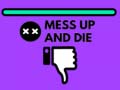 խաղ Mess Up and Die
