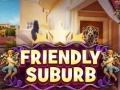 խաղ Friendly suburb