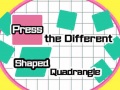 խաղ Press The Different Shaped Quadrangle