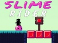 խաղ Slime Rider