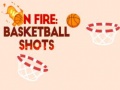 խաղ On fire: basketball shots