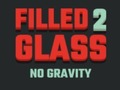 խաղ Filled Glass 2 No Gravity