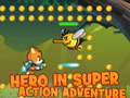 խաղ Hero in super action Adventure