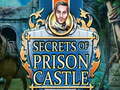 խաղ Secrets of Prison Castle