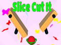 խաղ Slice Cut It 