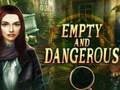 խաղ Empty and Dangerous