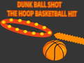 խաղ Dunk Ball Shot The Hoop Basketball Hit