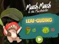 խաղ Mush-Mush and the Mushables Leaf Gliding