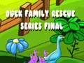 խաղ Duck Family Rescue Series Final