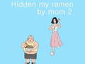 խաղ Hidden my ramen by mom 2