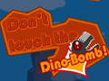 խաղ Don't touch the Dino-Bomb!