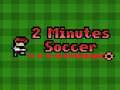 խաղ 2 Minutes Soccer