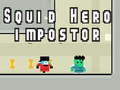 խաղ Squid hero impostor