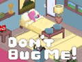 խաղ Don't Bug Me!