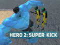 խաղ Hero 2: Super Kick