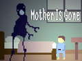 խաղ Mother is Gone