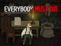 խաղ Everybody Must Die