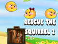 խաղ Rescue The Squirrel 2