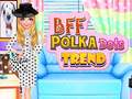 խաղ BFF Polka Dots Trend