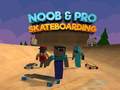խաղ Noob & Pro Skateboarding