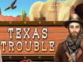 խաղ Texas Trouble