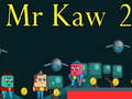 խաղ Mr Kaw 2